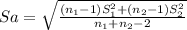 Sa= \sqrt{\frac{(n_1-1)S_1^2+(n_2-1)S_2^2}{n_1+n_2-2} }
