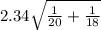 2.34\sqrt{\frac{1}{20} + \frac{1}{18} }