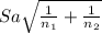 Sa\sqrt{\frac{1}{n_1} + \frac{1}{n_2} }
