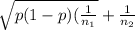 \sqrt{p(1-p)(\frac{1}{n_1} }+ \frac{1}{n_2} \\