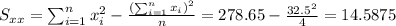 S_{xx}=\sum_{i=1}^n x^2_i -\frac{(\sum_{i=1}^n x_i)^2}{n}=278.65-\frac{32.5^2}{4}=14.5875