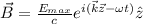 \vec{B} = \frac{E_{max}}{c}e^{i(\vec{k}\vec{z}-\omega t)}\^{z}