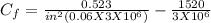 C_{f} = \frac{0.523}{in^2(0.06 X 3X10^6)} -\frac{1520}{3X10^6}