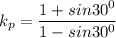 k_p = \dfrac{1 + sin30^0}{1 - sin30^0}