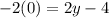 -2(0)=2y-4