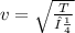 v = \sqrt{\frac{T}{μ} }