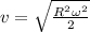 v=\sqrt{\frac{R^2\omega^2}{2} }