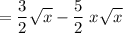 \displaystyle =\frac{3}{2}\sqrt{x} - \frac{5}{2}\;x\sqrt{x}