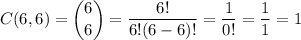 C(6,6)=\dbinom66=\dfrac{6!}{6!(6-6)!}=\dfrac1{0!}=\dfrac11=1