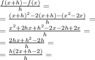 \frac{f(x+h)-f(x)}{h}= \\ = \frac{(x+h) ^{2}-2(x+h)-( x^{2} -2x) }{h}= \\ = \frac{ x^{2} +2hx+ h^{2}-2x-2h+2x }{h}= \\ = \frac{2hx+ h^{2}-2h }{h}= \\ = \frac{h(2x+h-2)}{h}=