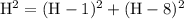 \rm H^2=(H-1)^2+(H-8)^2