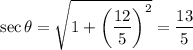 \sec\theta=\sqrt{1+\left(\dfrac{12}5\right)^2}=\dfrac{13}5
