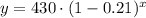 y=430\cdot (1-0.21)^x