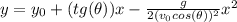y=y_{0}+(tg(\theta))x-\frac{g}{2(v_{0}cos(\theta))^{2}}x^{2}