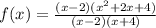 f(x)=\frac{(x-2)(x^2+2x+4)}{(x-2)(x+4)}