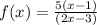 f(x)=\frac{5(x-1)}{(2x-3)}