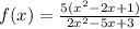f(x)=\frac{5(x^2-2x+1)}{2x^2-5x+3}