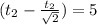 (t_2-\frac{t_2}{\sqrt{2}}) = 5