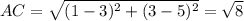 AC=\sqrt{(1-3)^2+(3-5)^2}=\sqrt{8}