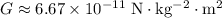 G \approx 6.67\times 10^{-11}\; \rm N \cdot kg^{-2} \cdot m^2