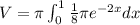 V= \pi \int_0^{1} \frac{1}{8} \pi e^{-2x} dx