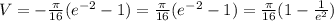 V = -\frac{\pi}{16} (e^{-2} -1)= \frac{\pi}{16}(e^{-2} -1)=\frac{\pi}{16} (1-\frac{1}{e^2})