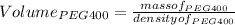 Volume _{PEG 400} =\frac{mass of _{PEG 400}}{density of _{PEG 400}}