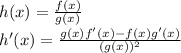 h(x) = \frac{f(x)}{g(x)} \\h'(x) = \frac{g(x)f'(x)-f(x)g'(x)}{(g(x))^2}