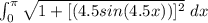 \int_0^{\pi} \sqrt{1+[(4.5sin(4.5x))]^2}\ dx