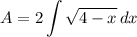 A=2\displaystyle\int \sqrt{4-x}\,dx}