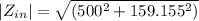 \left | Z_{in}} \right | = \sqrt{(500^2 + 159.155^2)}