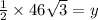 \frac{1}{2}  \times 46 \sqrt{3}  = y
