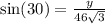 \sin(30 \degree)  =  \frac{y}{46 \sqrt{3} }