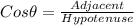 Cos\theta=\frac{Adjacent}{Hypotenuse}