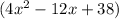 (4x^2 - 12x + 38)