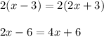 2(x-3)=2(2x+3)\\\\2x-6=4x+6