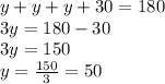 y+y+y+30=180\\3y=180-30\\3y=150\\y=\frac{150}{3}=50