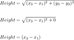 Height=\sqrt{(x_3-x_1)^2+(y_3-y_3)^2}\\\\\\Height=\sqrt{(x_3-x_1)^2+0}\\\\\\Height=(x_3-x_1)