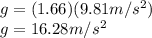 g=(1.66)(9.81m/s^2)\\g=16.28m/s^2
