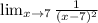 \lim_{x\rightarrow 7}\frac{1}{(x-7)^2}