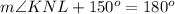 m\angle KNL+150^o=180^o