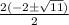 \frac{2(-2\pm \sqrt{11}) }{2}