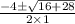 \frac{-4\pm \sqrt{16+28 } }{2\times 1}