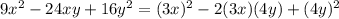 9x^2-24xy+16y^2=(3x)^2-2(3x)(4y)+(4y)^2