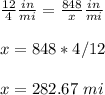 \frac{12}{4}\frac{in}{mi}=\frac{848}{x}\frac{in}{mi}\\ \\x=848*4/12\\ \\x=282.67\ mi