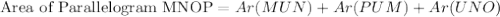 \textrm{Area of Parallelogram MNOP}=Ar(MUN) + Ar(PUM)+ Ar(UNO)