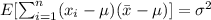 E[\sum_{i=1}^n (x_i -\mu)(\bar x -\mu)]= \sigma^2