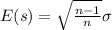 E(s) = \sqrt{\frac{n-1}{n}} \sigma
