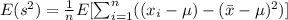 E(s^2)= \frac{1}{n} E[\sum_{i=1}^n ((x_i -\mu)-(\bar x -\mu)^2)]