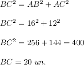 BC^2=AB^2+AC^2\\ \\BC^2=16^2+12^2\\ \\BC^2=256+144=400\\ \\BC=20\ un.
